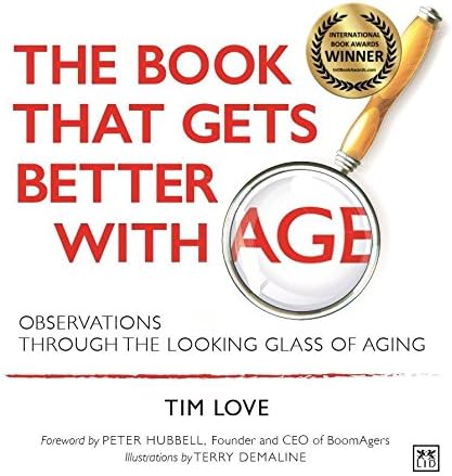 The Book That Gets Better with Age - NEW PAPERBACK EDITION: Observations Through the Looking Glass of Aging Hardcover – December 21, 2015