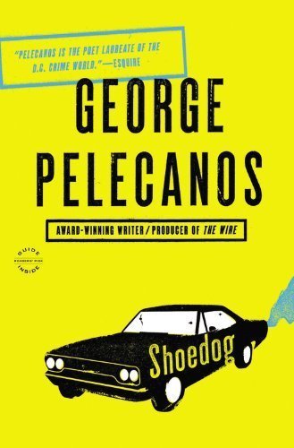 Shoedog by George P. Pelecanos (2013-08-13)