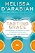 Tasting Grace: Discovering the Power of Food to Connect Us to God, One Another, and Ourselves by Melissa d'Arabian
