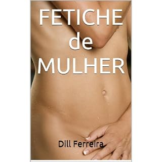Livro FETICHE de MULHER (Preventivo Sexual  e Aula Extraconjugal Livro 1)