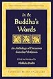 In the Buddha's Words: An Anthology of Discourses from the Pali Canon (The Teachings of the Buddha)