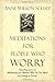 Meditations for People Who (May) Worry Too Much by Anne Wilson Schaef