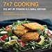 7x7 Cooking: The Art of Cooking in a Small Kitchen by Hope Korenstein, Jennifer Silverberg