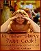 I'd rather Starve than Cook!: A cookbook for people who hate to cook by Lisa Orban