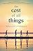 The Cost of All Things