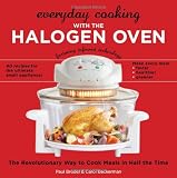 Everyday Cooking with the Halogen Oven, The Revolutionary Way to Cook Meals in Half the Time Everyday Cooking with the Halogen Oven, The Revolutionary Way to Cook Meals in Half the Time