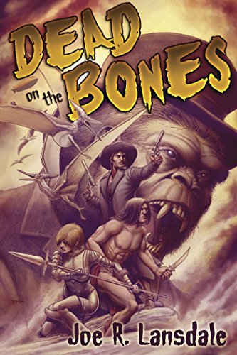 Dead on the Bones: Pulp on Fire by Joe R. Lansdale