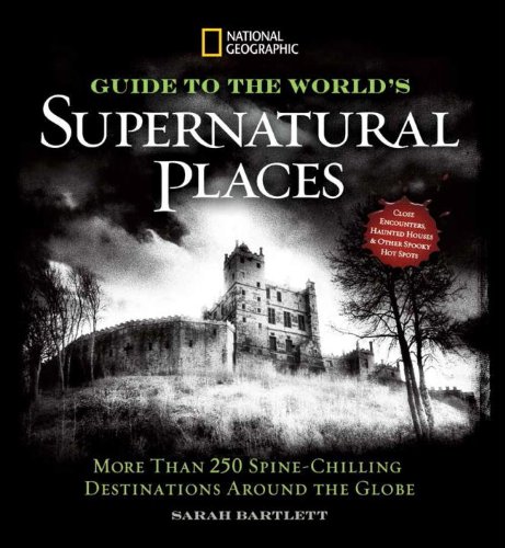 Download National Geographic Guide to the World's Supernatural Places: More Than 250 Spine-Chilling Destinations Around the Globe Download National Geographic Guide to the World's Supernatural Places: More Than 250 Spine-Chilling Destinations Around the Globe