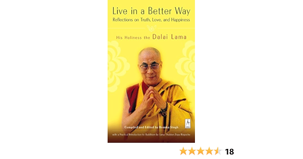 Amazon Com Live In A Better Way Reflections On Truth Love And Happiness 9780142196076 Dalai Lama Books