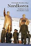Nordkorea: Einblicke in ein r&auml;tselhaftes Land