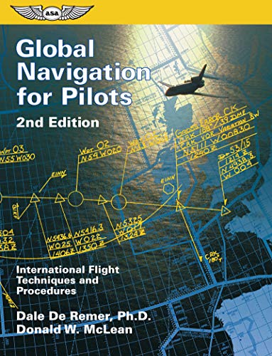 Global Navigation for Pilots: International Flight Techniques and Procedures (ASA Training Manuals)