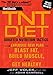 Men's Health TNT Diet: The Explosive New Plan to Blast Fat, Build Muscle, and Get Healthy in 12 Weeks by Jeff Volek, Adam Campbell
