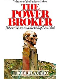 The Power Broker: Robert Moses and the Fall of New York