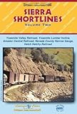 Sierra Shortlines: Yosemite Valley Railroad, Nevada County Narrow Gauge Railroad and the Hetch Hetch Dam Railroad Vol. 2