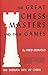 The Human Side of Chess The Great Chess Masters and Their Games by Fred Reinfeld, Sam Sloan