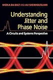 Understanding Jitter and Phase Noise: A Circuits and Systems Perspective by Nicola Da Dalt, Ali Sheikholeslami