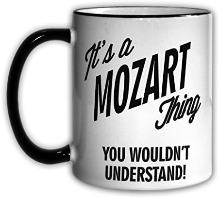 It's a MOZART Thing You Wouldn't Understand! 11oz Coffee Mug Cup