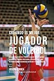 Creando el Mejor Jugador de Voleibol: Descubre los