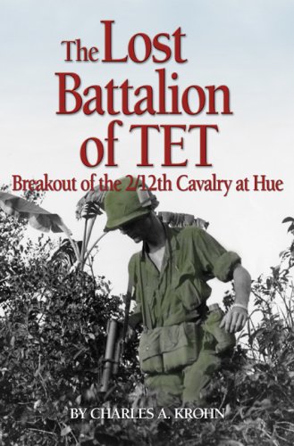 Lost Battalion of Tet: The Breakout of 2/12th Cavalry at Hue by Charles A. Krohn