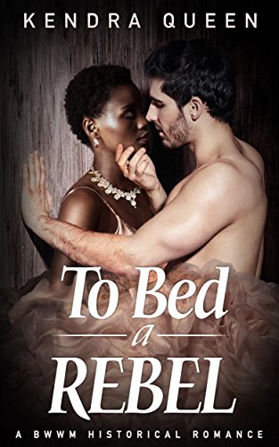 To Bed a Rebel: A BWWM Historical Romance (BWWM Civil War Saga  Book 2)