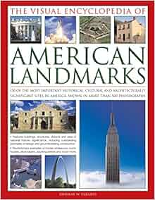 The Visual Encyclopedia Of American Landmarks 150 Of The