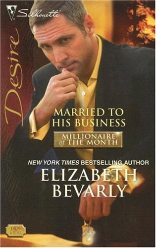 Married To His Business (Silhouette Desire) (Millionaire of the Month)