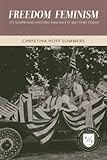 Freedom Feminism: Its Surprising History and Why It Matters Today (Values and Capitalism)