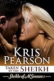 Taken by the Sheikh: Sexy contemporary sheikh kidnap romance (Sheikhs of Al Sounam Book 1)