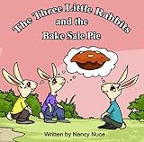 The Three Little Rabbits and the Bake Sale Pie: A Children's Picture E-book for ages 3 - 7