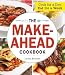 The Make-Ahead Cookbook: Cook For a Day, Eat For a Week by Lydia Kessler