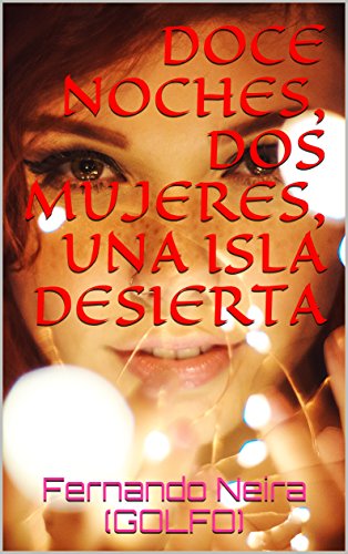 DOCE NOCHES, DOS MUJERES, UNA ISLA DESIERTA (Spanish Edition)