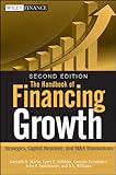 The Handbook of Financing Growth: Strategies, Capital Structure, and M&A Transactions (Wiley Finance)