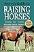 Storey's Guide to Raising Horses, 2nd Edition: Breeding, Care, Facilities by Heather Smith Thomas