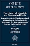 The History of Linguistic and Grammatical Praxis Proceedings of the XIth International Colloquium of the Studienkreis 'Geschichte der Sprachwissenschaft' (Leuven, 2nd-4th July 1998) : Proceedings of the XIth International Colloquium of the Studienkreis "Geschichte der Sprachwissenschaft," Leuven, 2nd-4th July 1998, , 904290884X