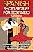 Spanish Short Stories For Beginners Volume 2: 8 More Unconventional Short Stories to Grow Your Vocabulary and Learn Spanish the Fun Way! (Spanish Edition)
