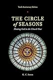 The Circle of Seasons: Meeting God in the Church Year by 
