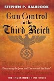 Gun Control in the Third Reich: Disarming the Jews and "Enemies of the State"