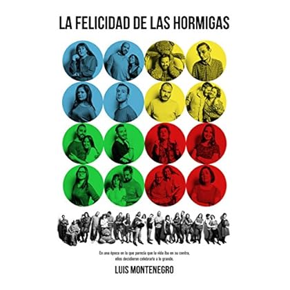 LA FELICIDAD DE LAS HORMIGAS: Obra teatral. (Teatro. Luis Montenegro nº 1) LA FELICIDAD DE LAS HORMIGAS: Obra teatral. (Teatro. Luis Montenegro nº 1)