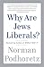 Why Are Jews Liberals?