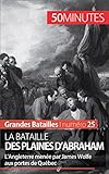 Image de La bataille des plaines d'Abraham: L’Angleterre menée par James Wolfe aux portes de Québec (Grandes Batailles t. 25) (French Edition)