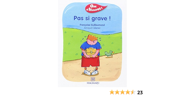 Pas Si Grave Methode De Lecture Que D Histoires Cp Ce1 French Edition Francoise Guillaumond Amazon Com Books