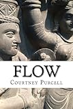 Flow: Find Peace and Save the World (In About 100 Easy Steps)