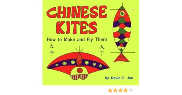 Chinese Kites How To Make And Fly Them David Jue - 