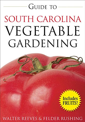Guide to South Carolina Vegetable Gardening (Vegetable Gardening Guides) by Walter Reeves