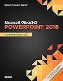 Shelly Cashman Series Microsoft Office 365 & PowerPoint 2016: Comprehensive