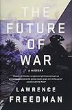 The Future of War: A History cover