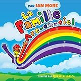 La Famille ARC-En-Ciel (French Edition) by Ian More