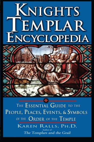Knights Templar Encyclopedia, by Karen Ralls