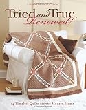 Tried and True, Renewed!: 14 Timeless Quilts for the Modern Home by Leisure Arts designers