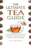 The Ultimate Tea Guide: A Detailed List of 60+ Tea Varieties, including Health Benefits & Steeping R by 